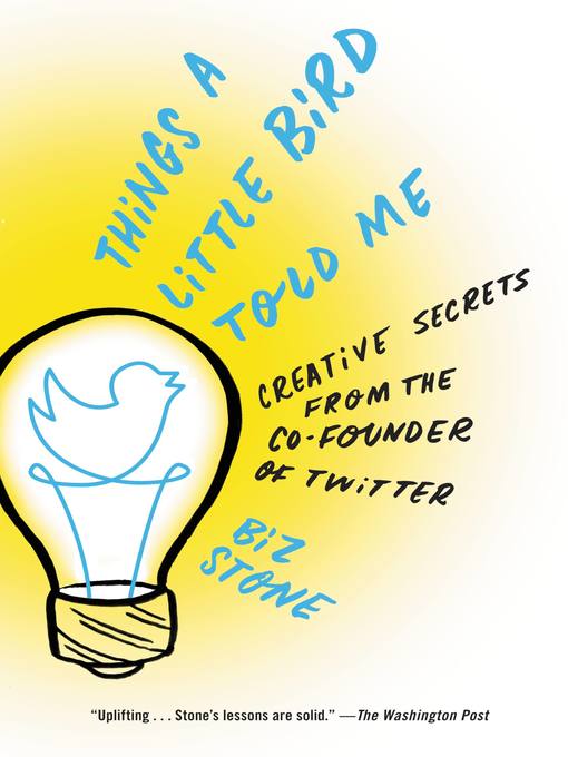 Title details for Things a Little Bird Told Me by Biz Stone - Available
